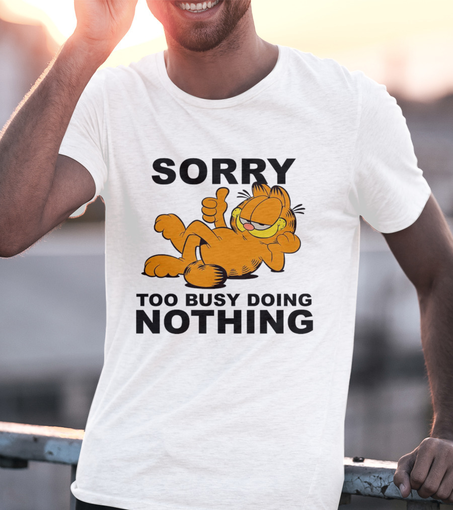Garfield Sorry Too Busy Doing Nothing Relaxed Pose T-Shirt