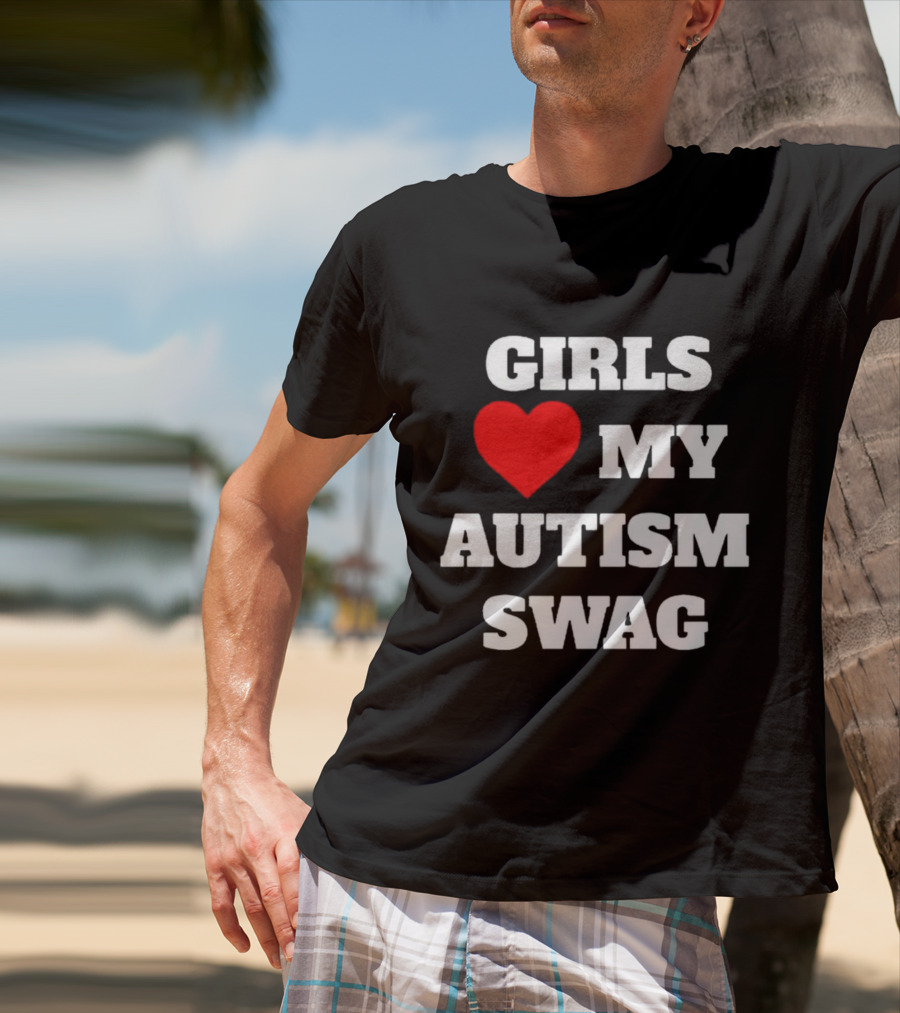 GIRLS LOVE MY AUTISM SWAG T-Shirt