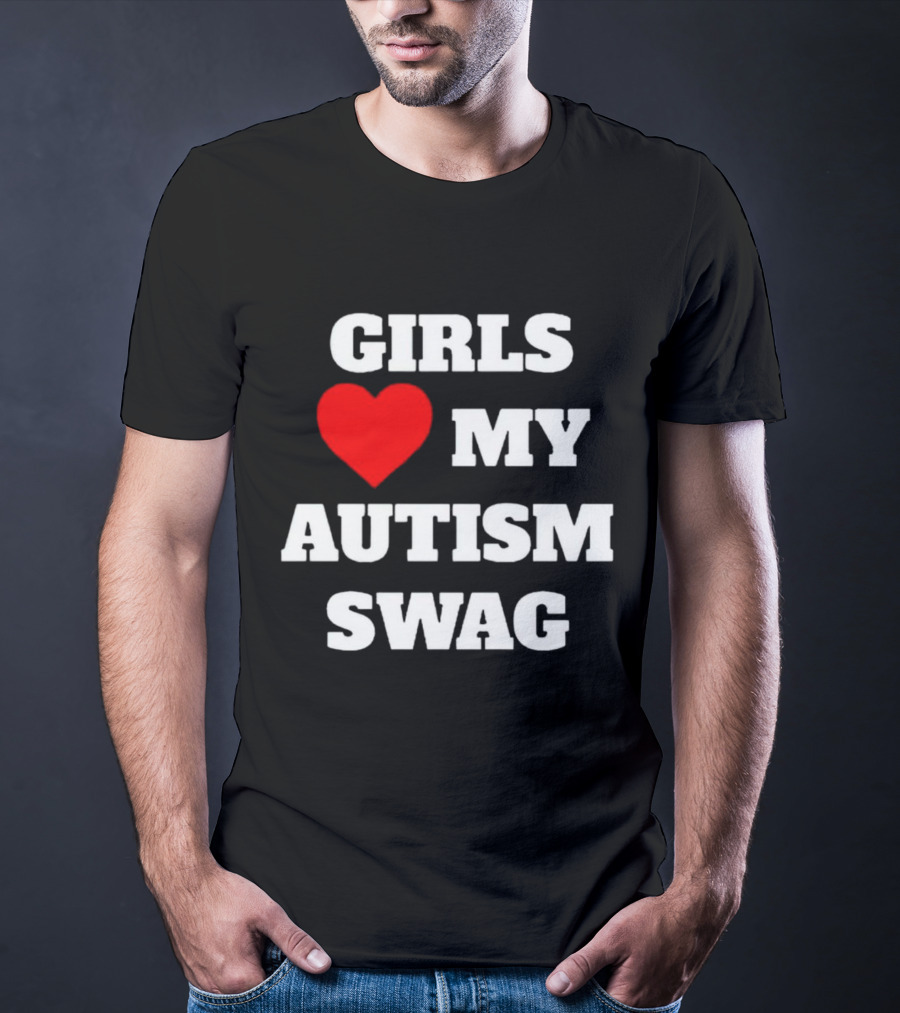 GIRLS LOVE MY AUTISM SWAG T-Shirt