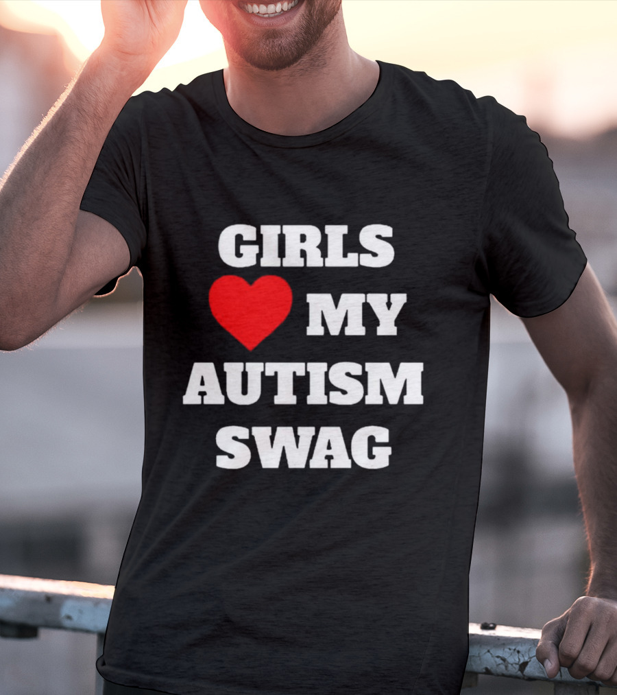 GIRLS LOVE MY AUTISM SWAG T-Shirt