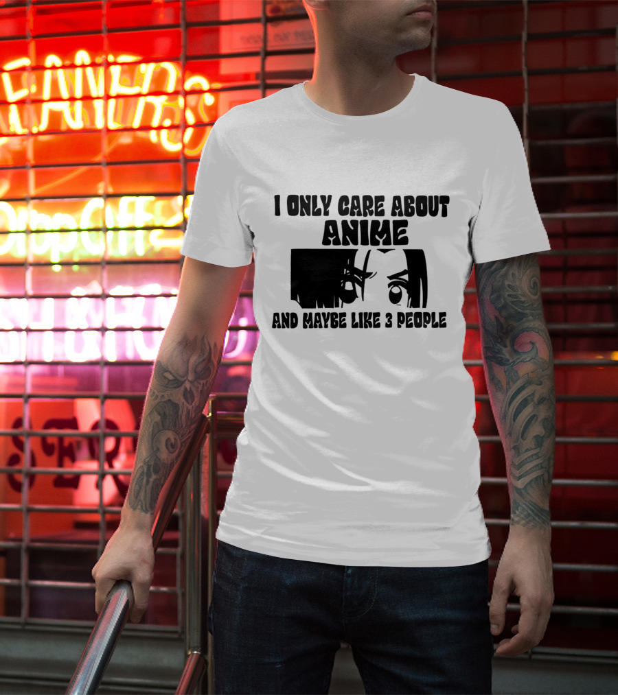 I Only Care About Anime And Maybe Like 3 People Eyes T-Shirt