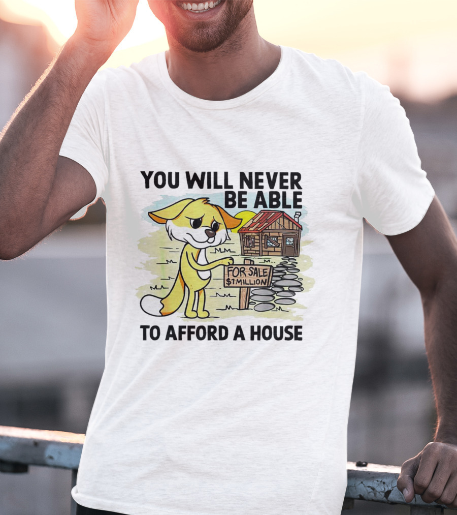 You Will Never Be Able To Afford A House For Sale $1 Million Cartoon Fox And Cabin T-Shirt