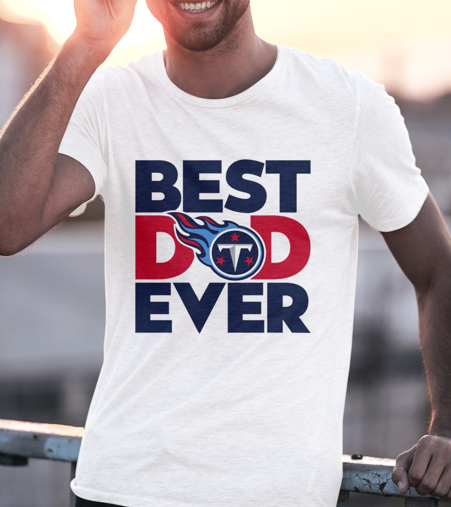 Best Dad Ever NFL Tennessee Titans T-Shirt