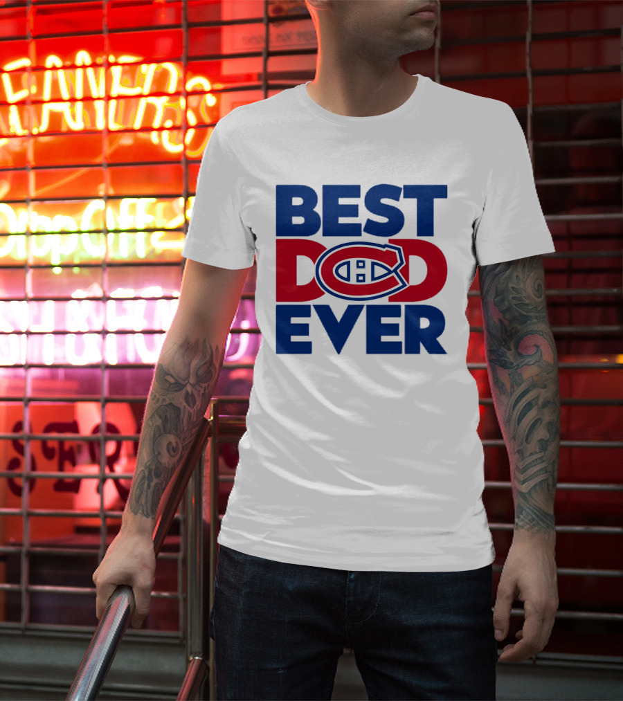 Best Dad Ever Montreal Canadiens NHL Fan Gear T-Shirt