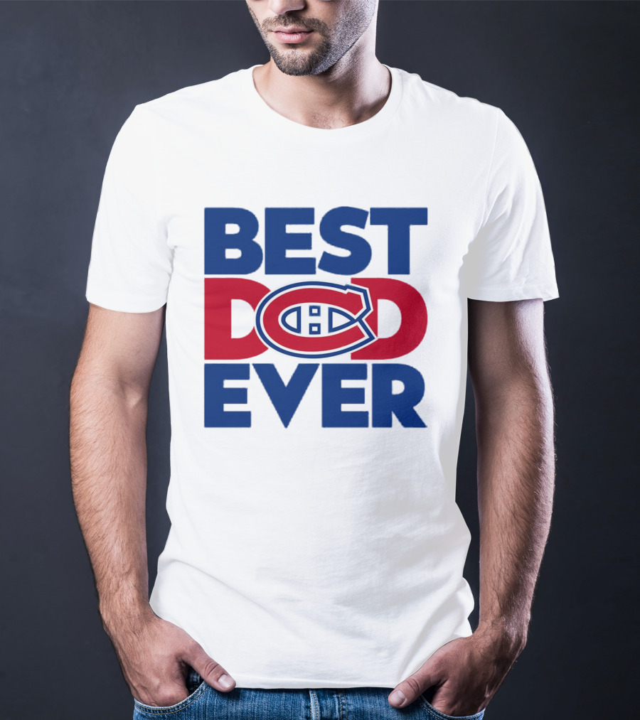Best Dad Ever Montreal Canadiens NHL Fan Gear T-Shirt