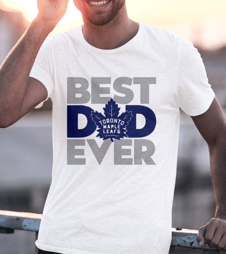 Best Dad Ever Toronto Maple Leafs NHL T-Shirt