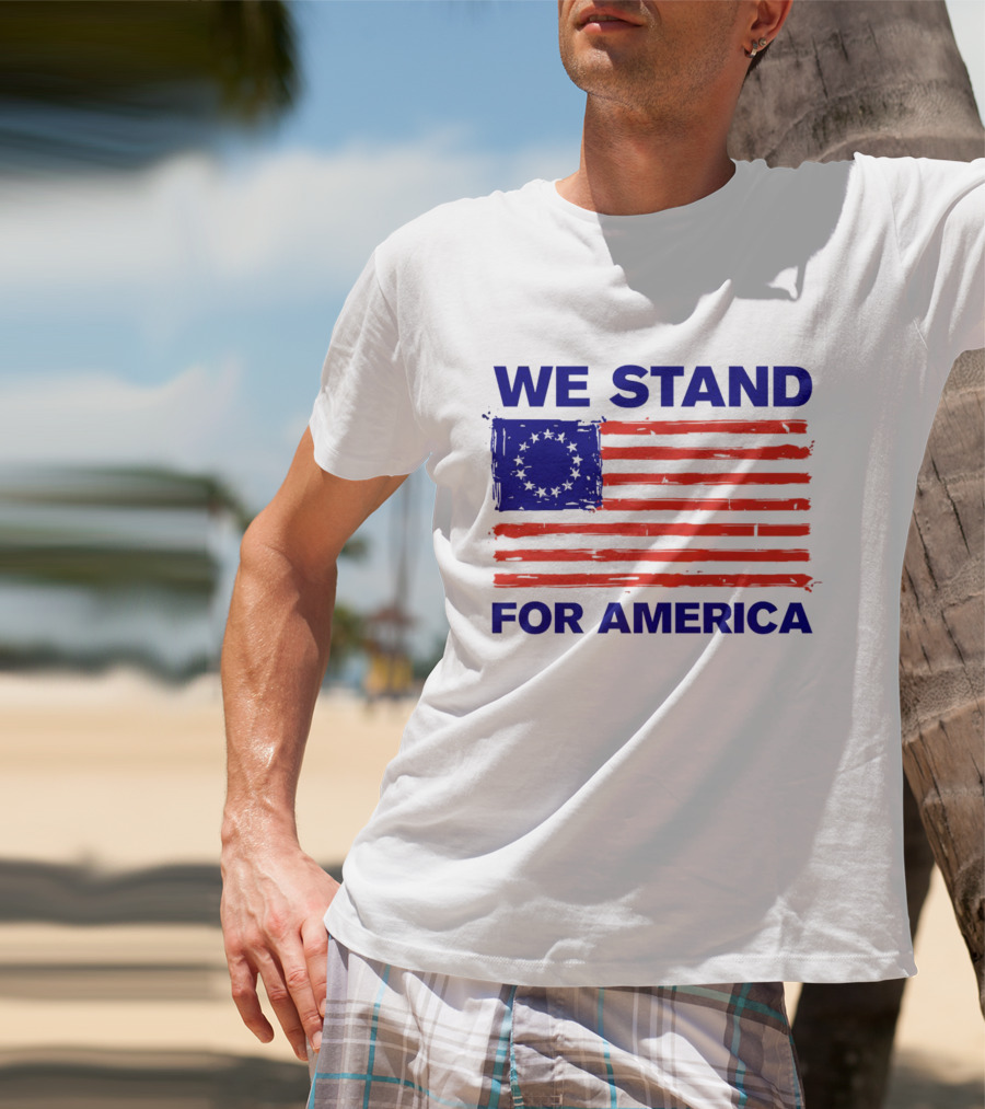 We Stand For America Betsy Ross Flag T-Shirt