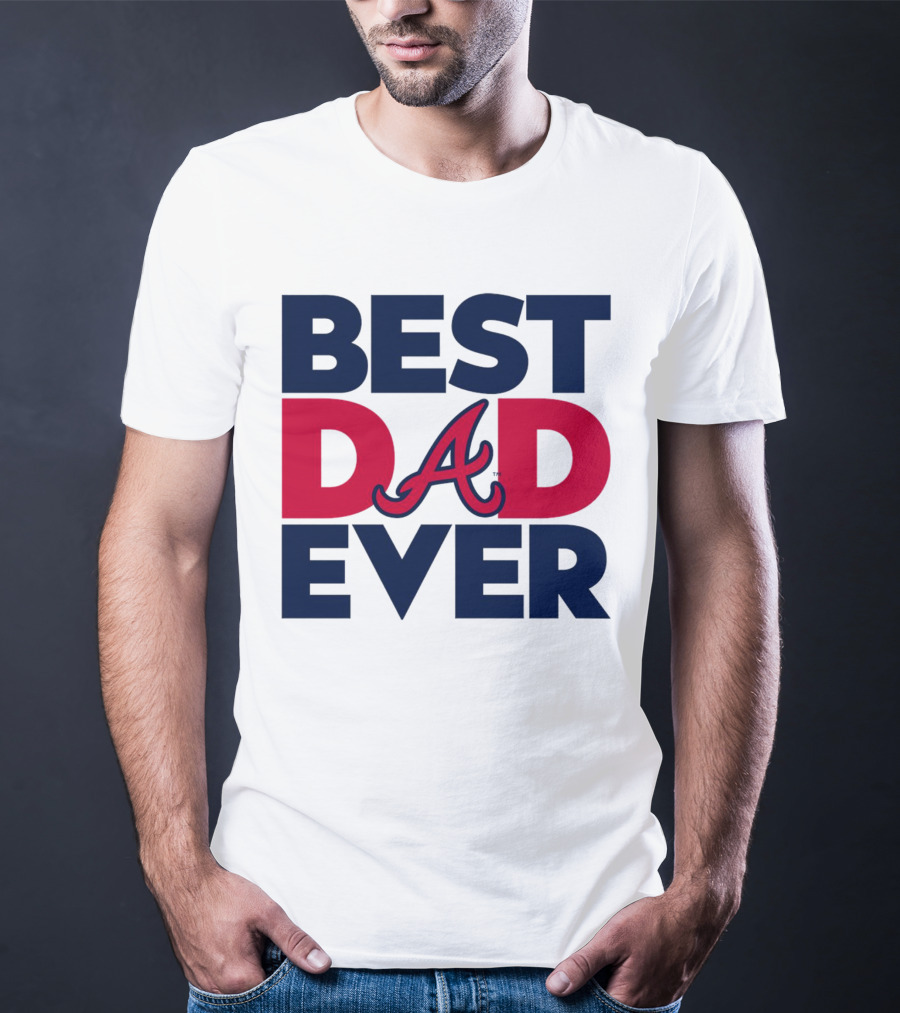 Best Dad Ever Atlanta Braves MLB T-Shirt