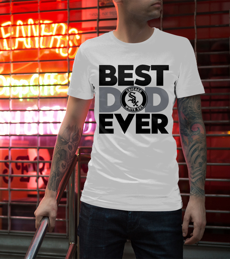 Best Dad Ever Chicago White Sox MLB T-Shirt