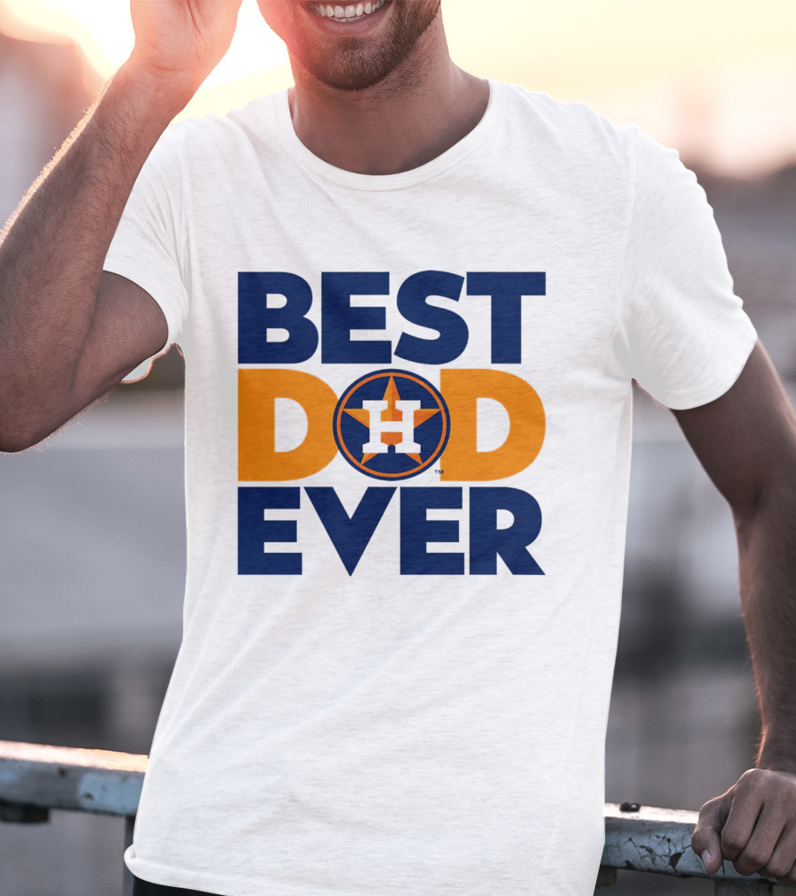 Best Dad Ever Houston Astros MLB T-Shirt