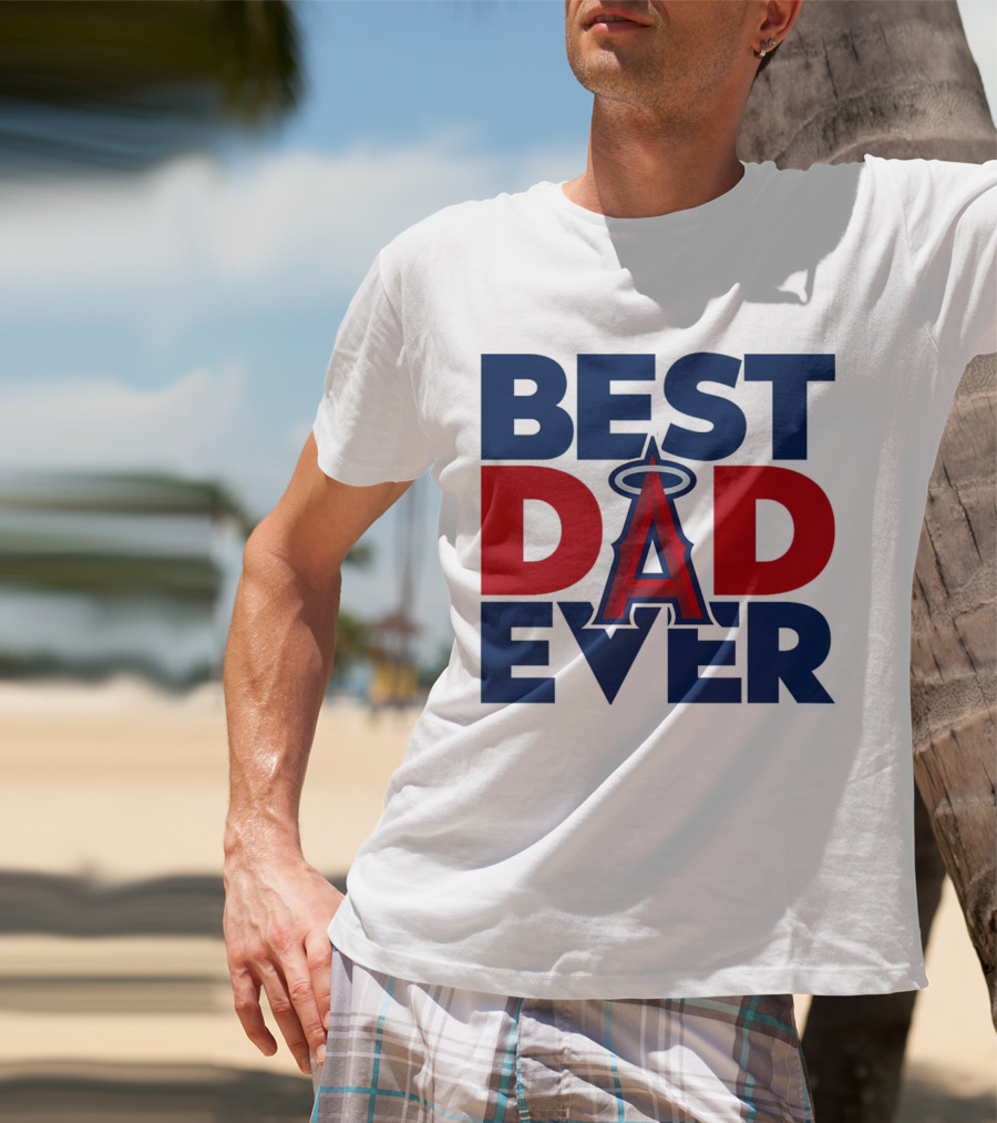 Best Dad Ever Los Angeles Angels MLB T-Shirt