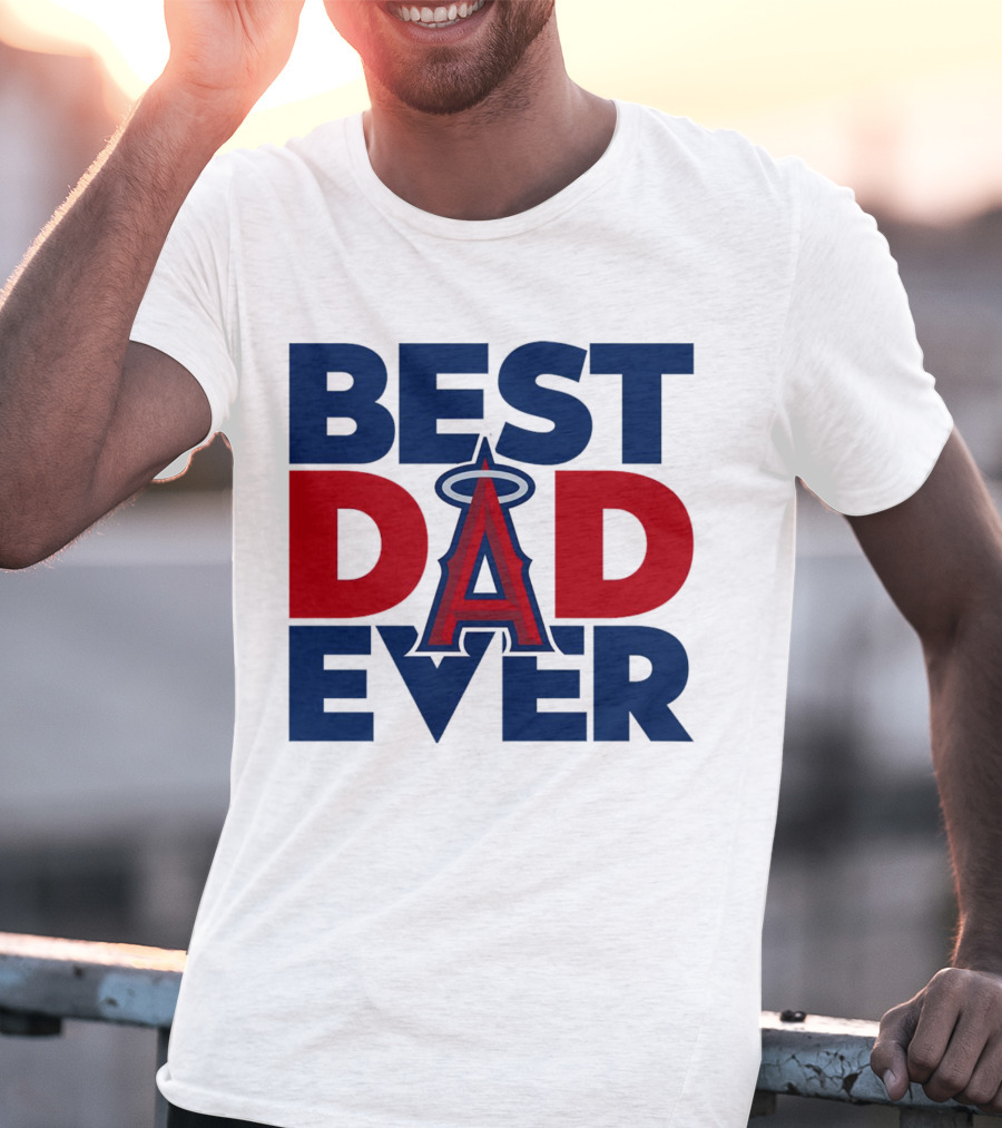 Best Dad Ever Los Angeles Angels MLB T-Shirt