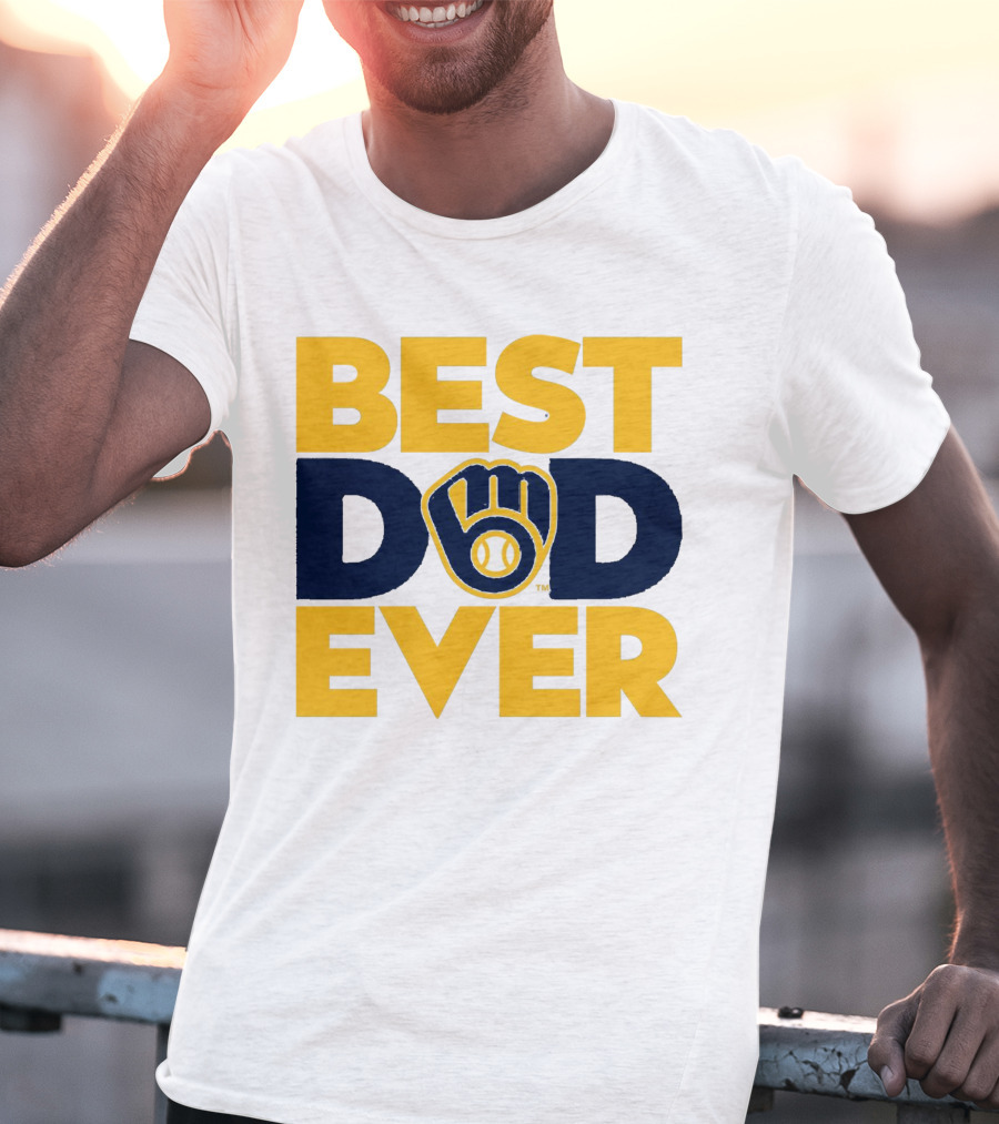 Best Dad Ever Milwaukee Brewers MLB T-Shirt