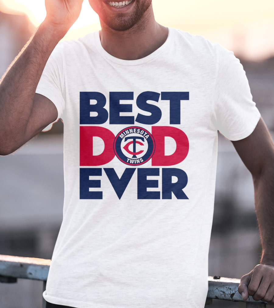 Best Dad Ever Minnesota Twins MLB Fan T-Shirt