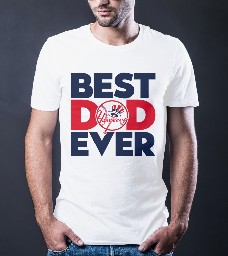 Best Dad Ever Yankees MLB Fan Favorite T-Shirt