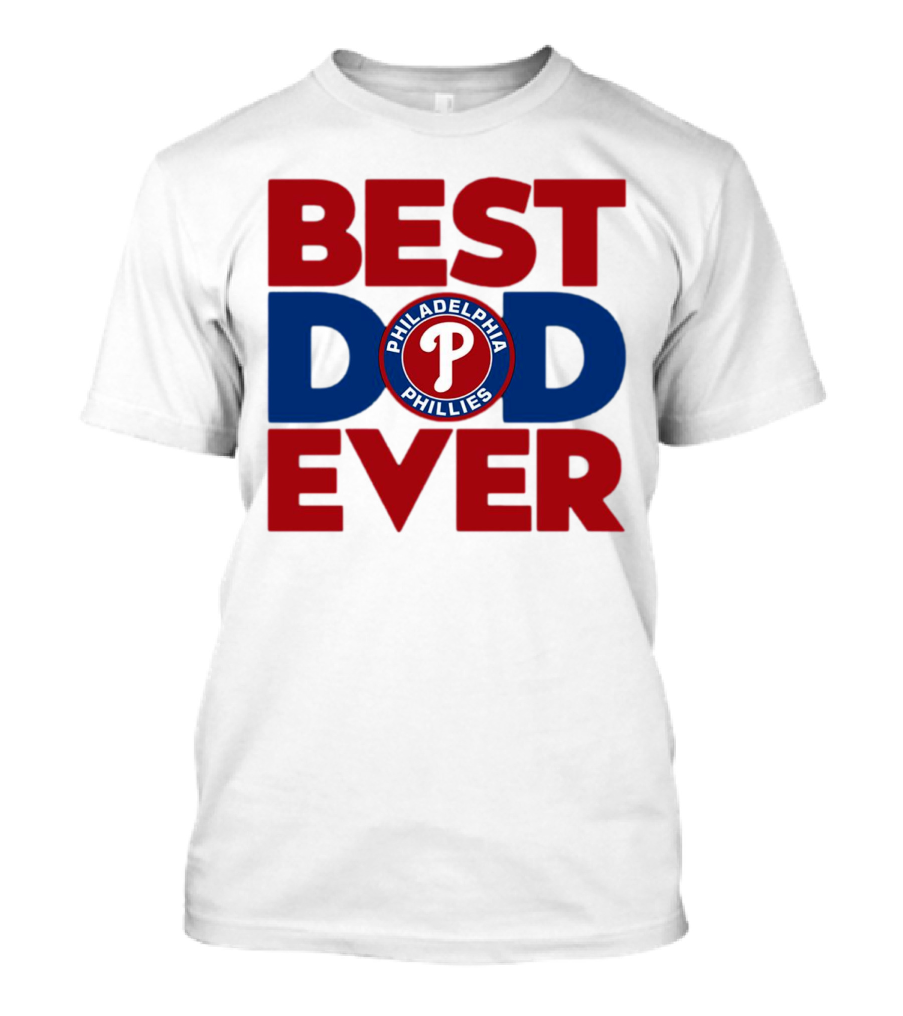 BEST DAD EVER PHILADELPHIA PHILLIES MLB T-Shirt