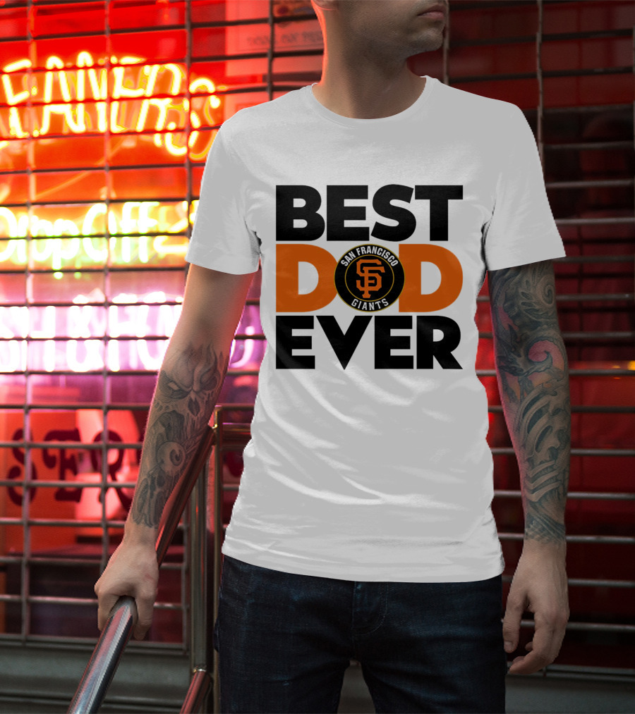 Best Dad Ever San Francisco Giants MLB T-Shirt