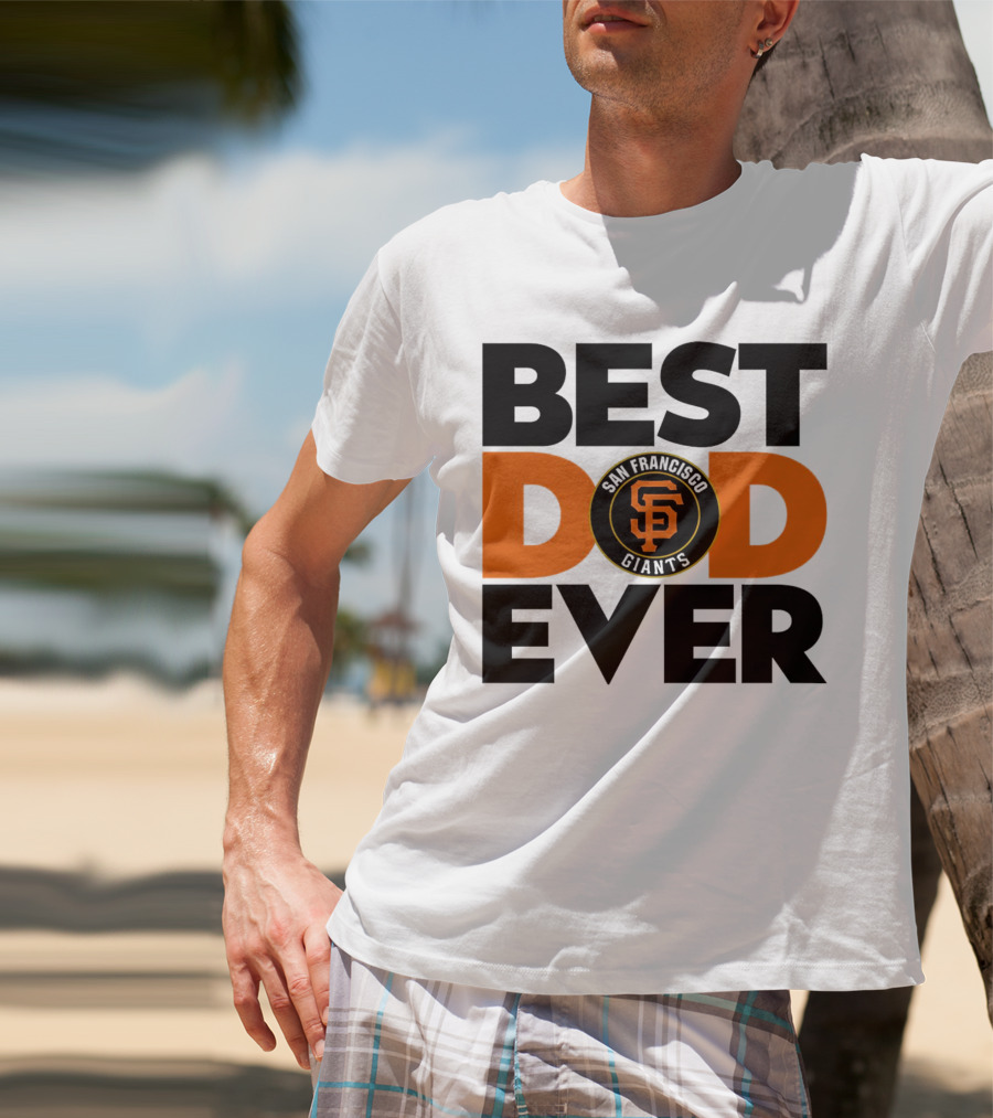 Best Dad Ever San Francisco Giants MLB T-Shirt