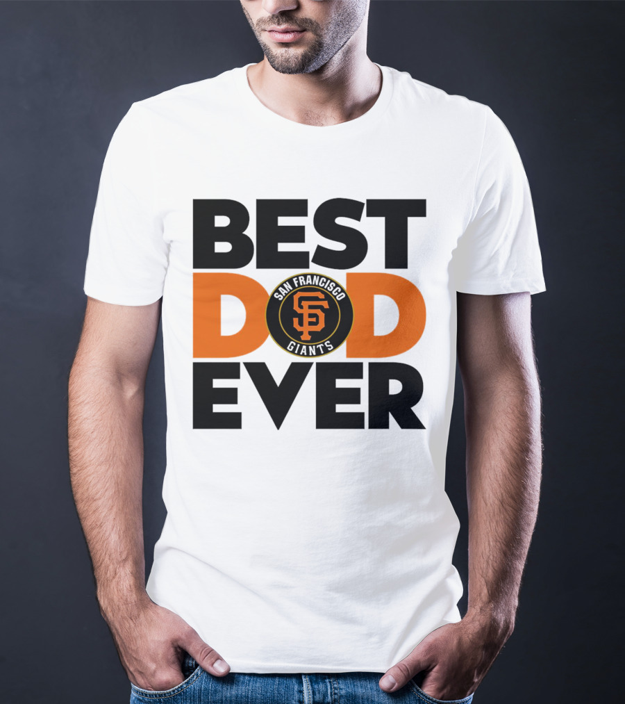 Best Dad Ever San Francisco Giants MLB T-Shirt