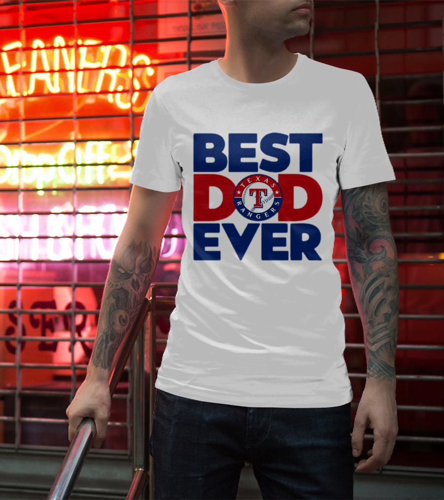 Best Dad Ever Texas Rangers MLB Baseball Fan T-Shirt