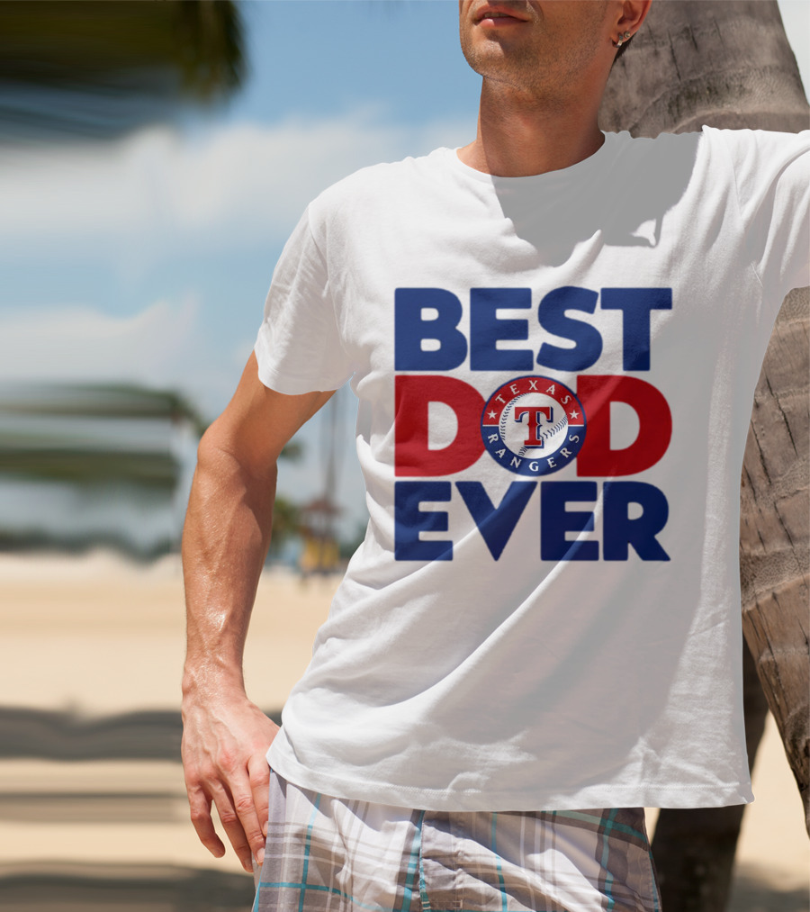 Best Dad Ever Texas Rangers MLB Baseball Fan T-Shirt