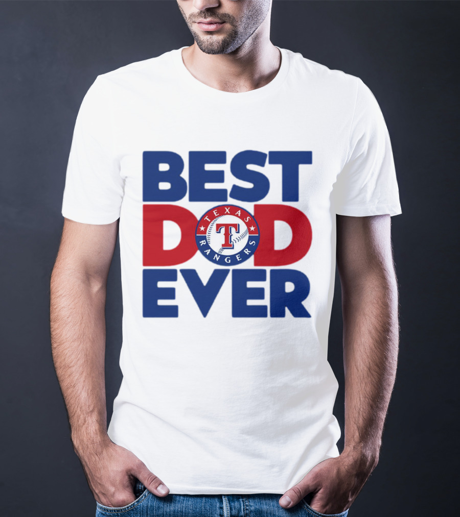 Best Dad Ever Texas Rangers MLB Baseball Fan T-Shirt