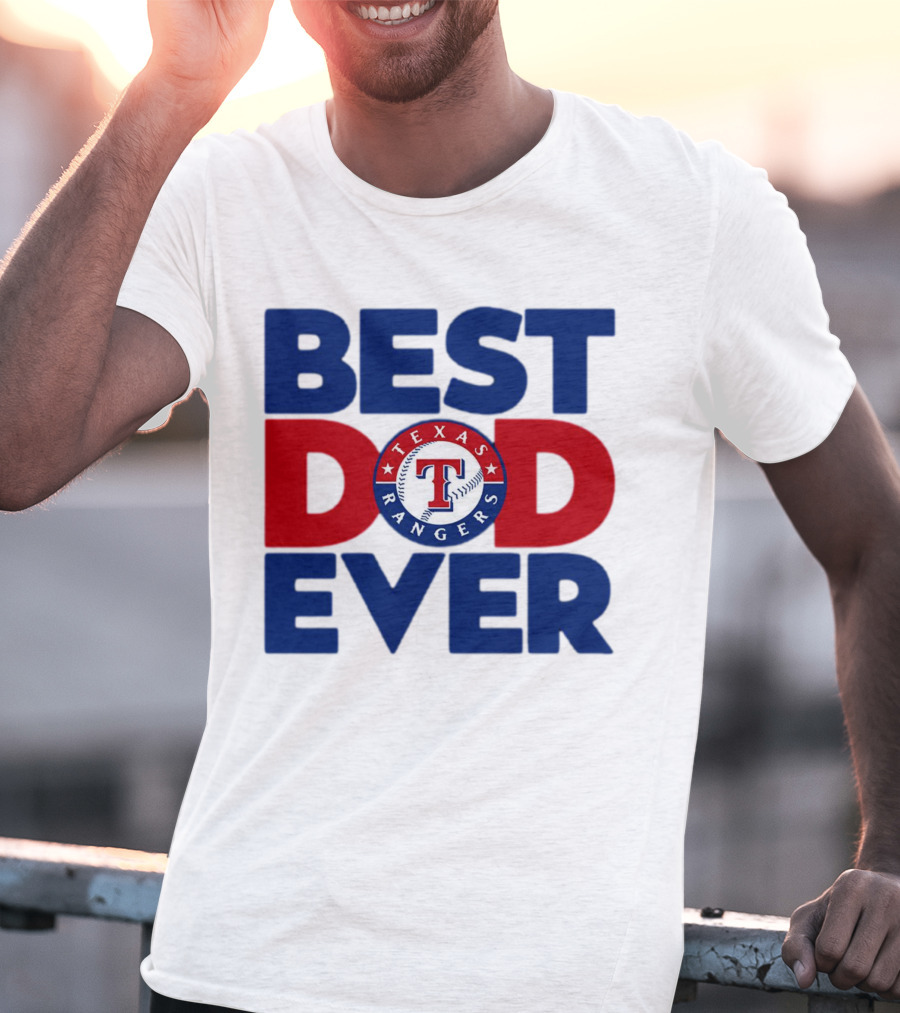 Best Dad Ever Texas Rangers MLB Baseball Fan T-Shirt