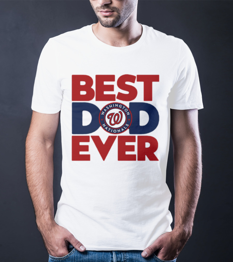 BEST DAD EVER WASHINGTON NATIONALS MLB T-Shirt