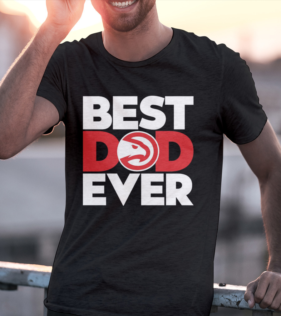 Best Dad Ever NBA Atlanta Hawks Basketball T-Shirt
