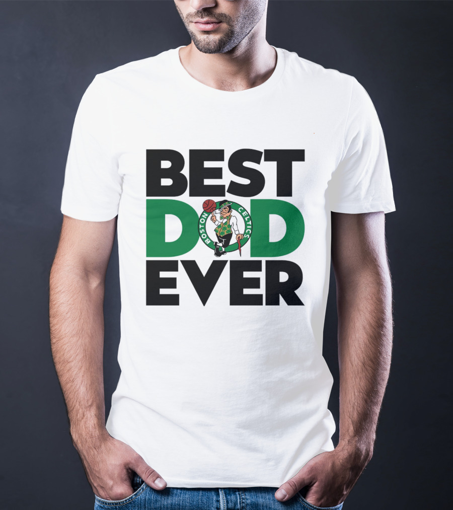 Best Dad Ever Boston Celtics NBA Basketball T-Shirt