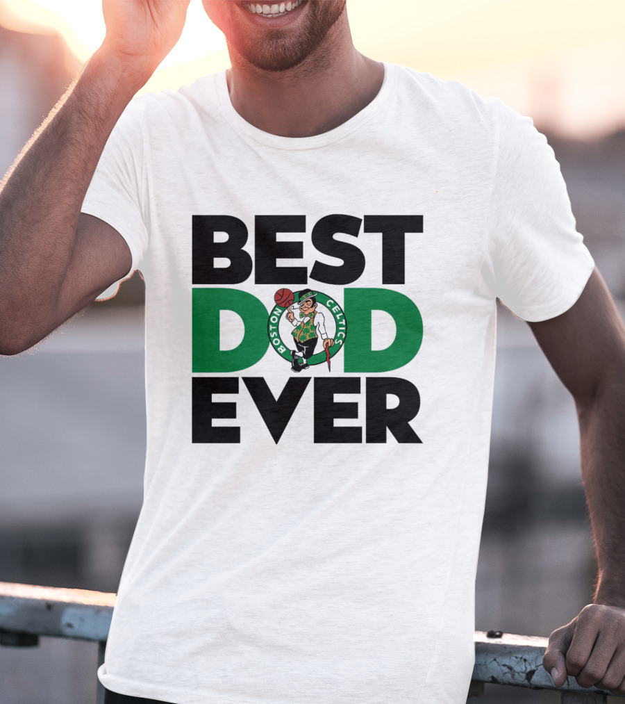 Best Dad Ever Boston Celtics NBA Basketball T-Shirt