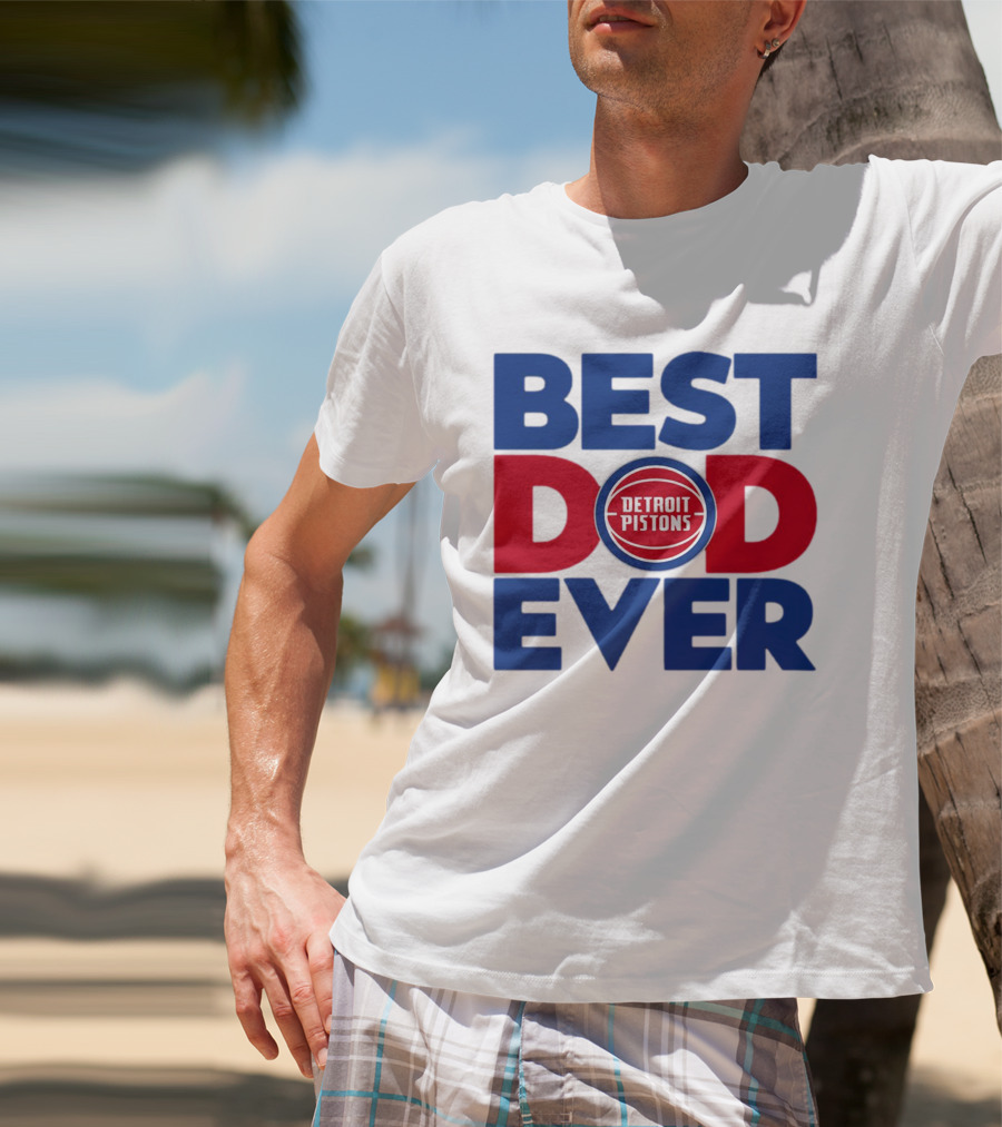 Best Dad Ever Detroit Pistons NBA T-Shirt