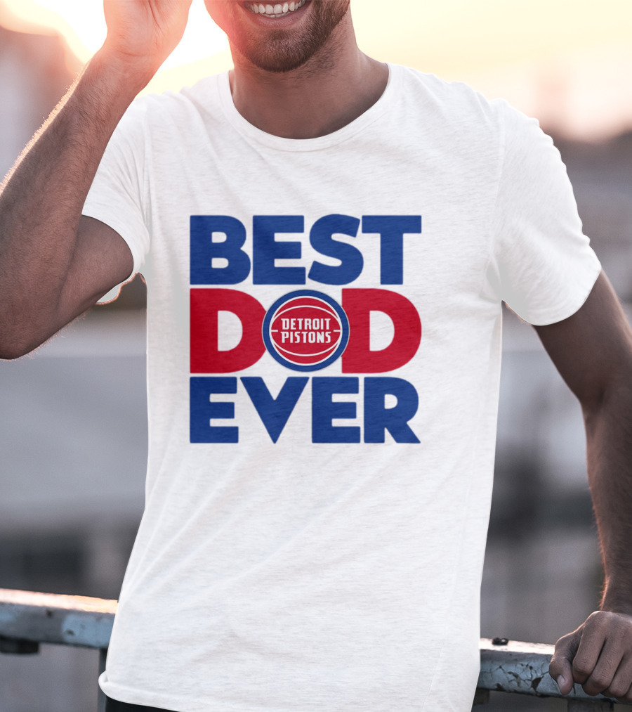 Best Dad Ever Detroit Pistons NBA T-Shirt