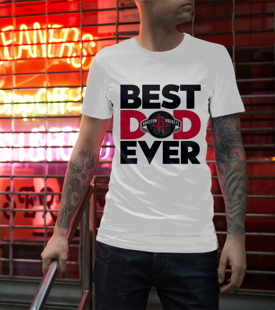 Best Dad Ever Houston Rockets NBA T-Shirt