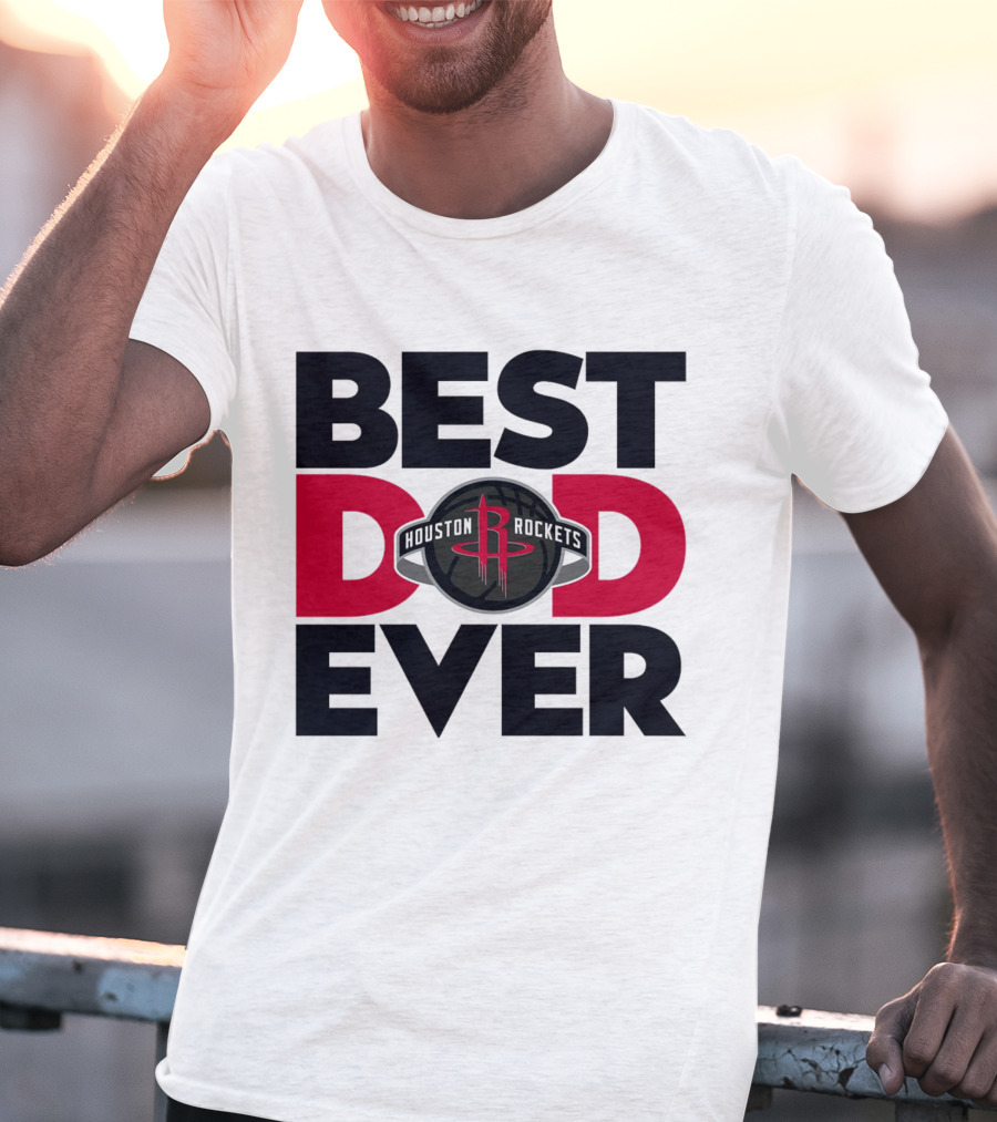 Best Dad Ever Houston Rockets NBA T-Shirt