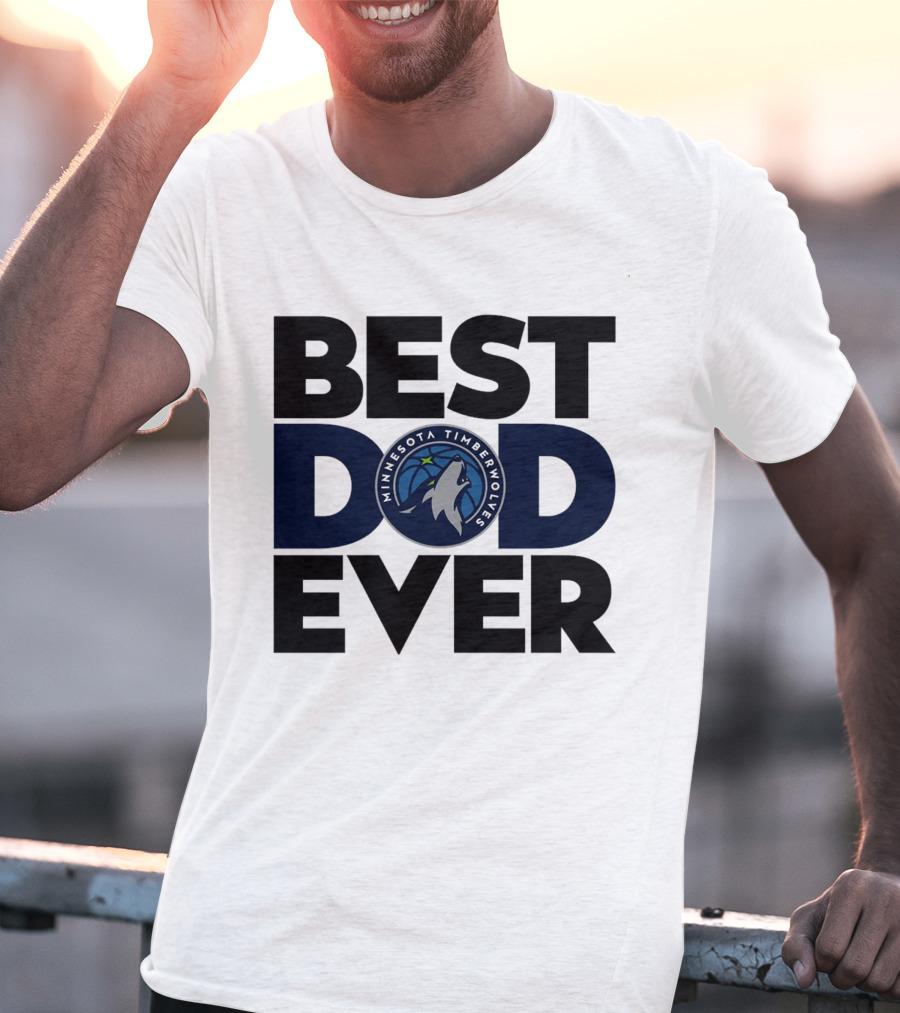 Best Dad Ever Minnesota Timberwolves NBA T-Shirt