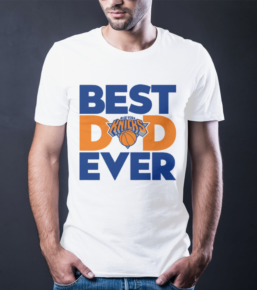 Best Dad Ever New York Knicks NBA T-Shirt
