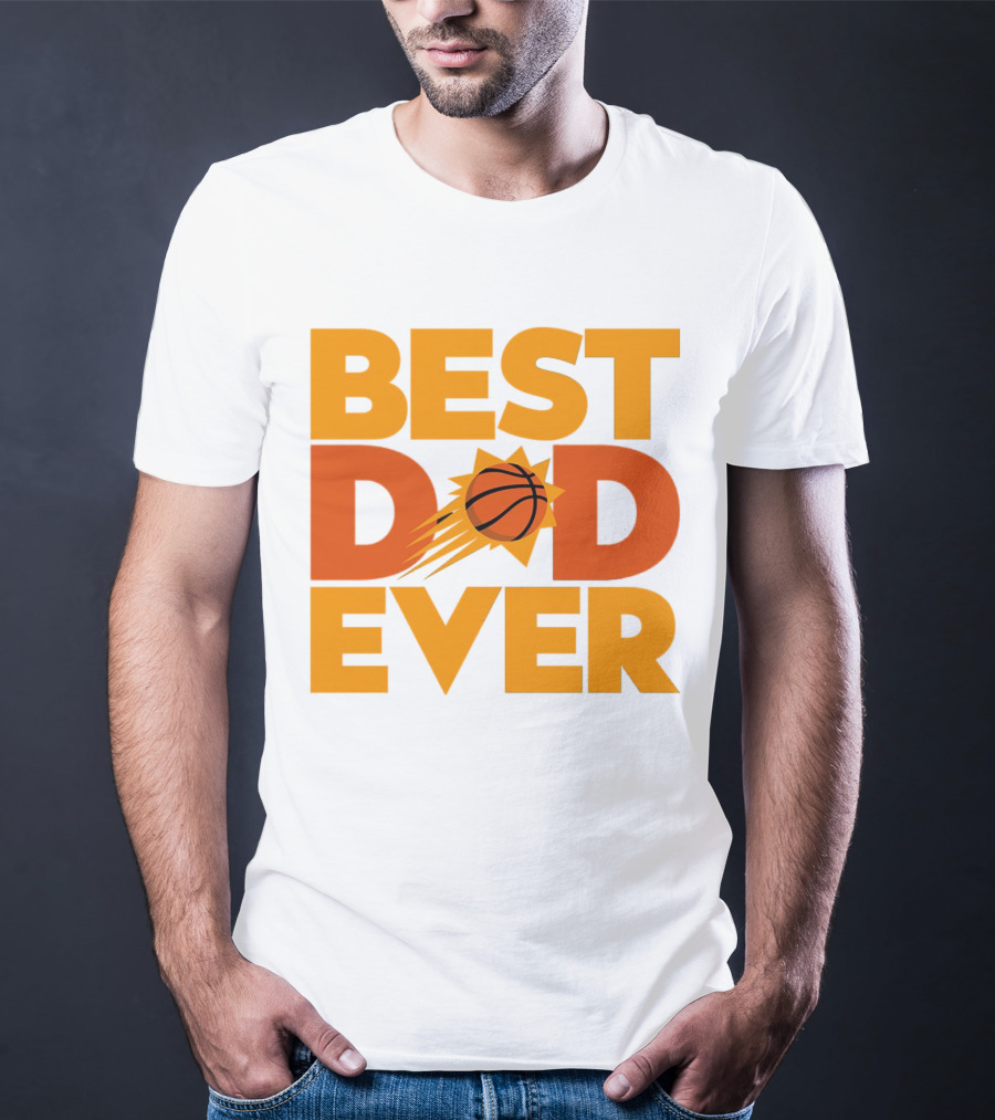 Best Dad Ever NBA Phoenix Suns Basketball T-Shirt