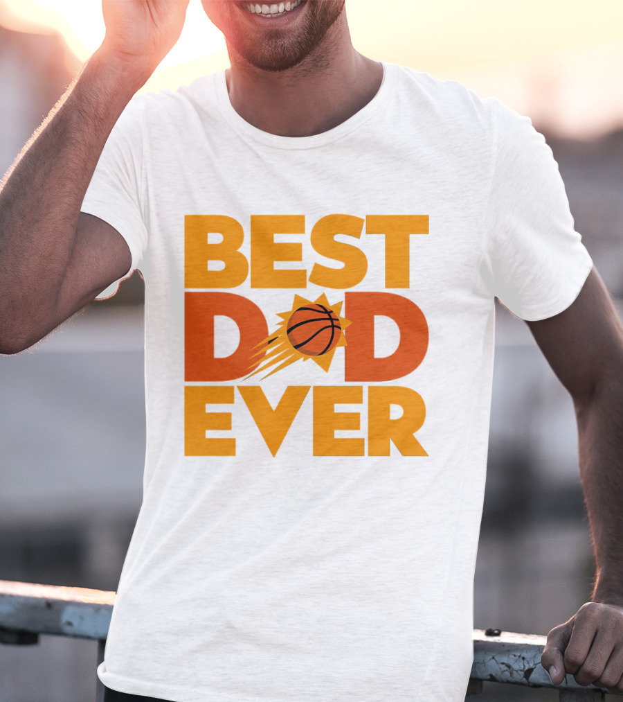 Best Dad Ever NBA Phoenix Suns Basketball T-Shirt