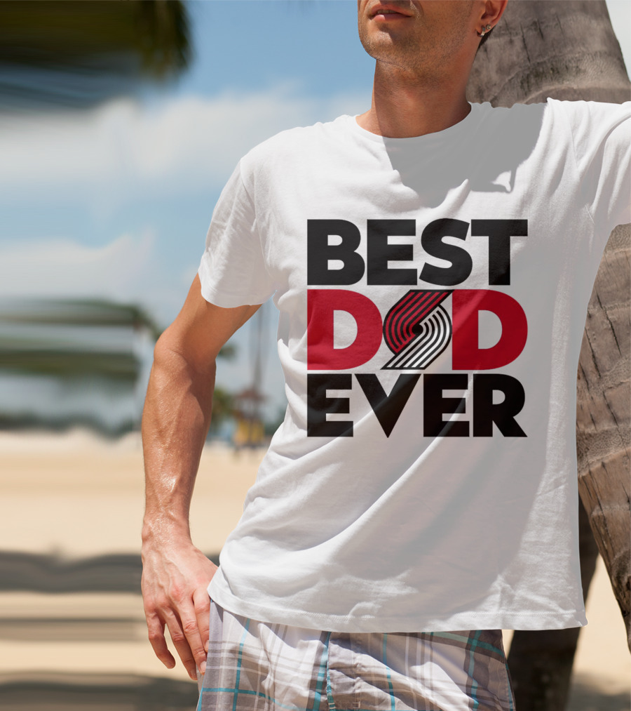 Best Dad Ever NBA Portland Trail Blazers Fan T-Shirt