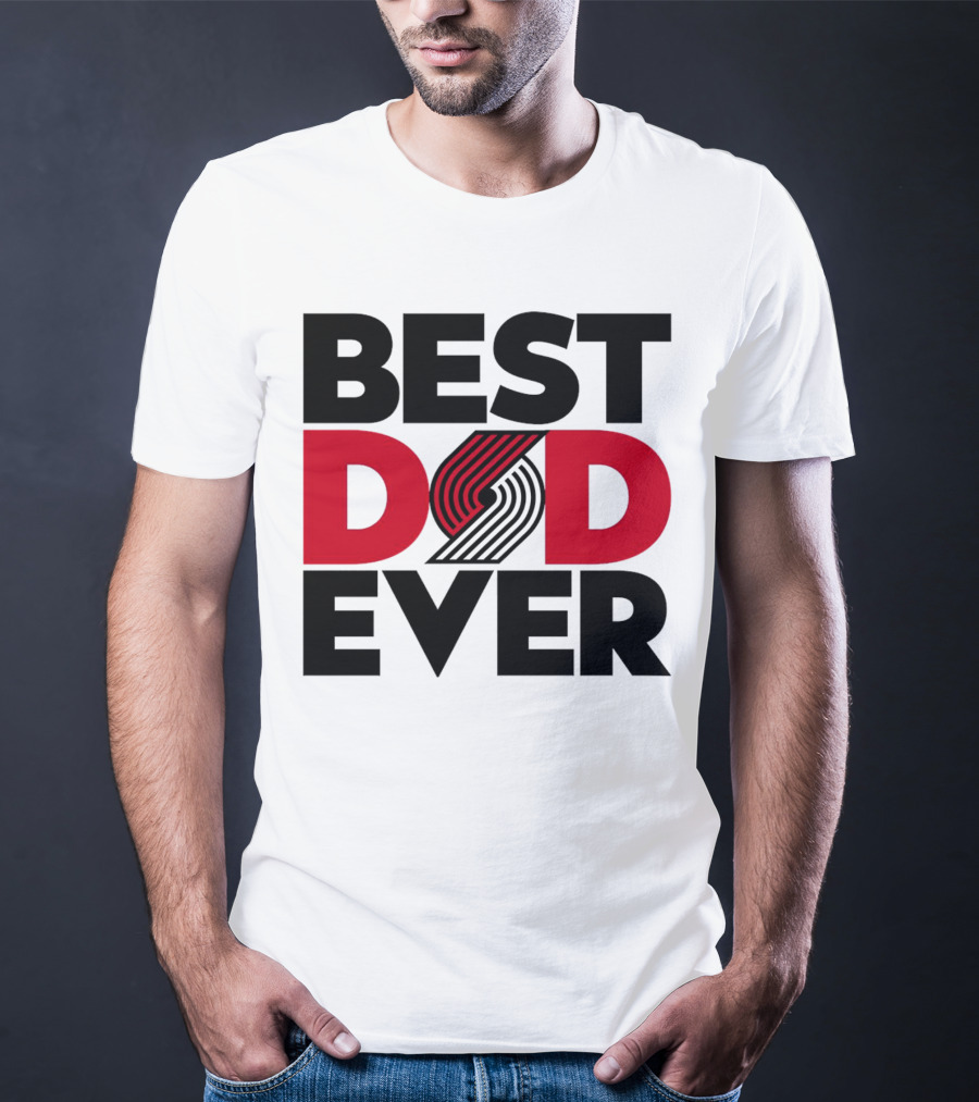 Best Dad Ever NBA Portland Trail Blazers Fan T-Shirt