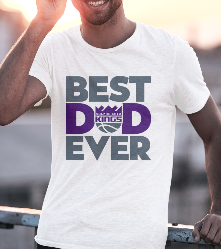Sacramento Kings Best Dad Ever NBA T-Shirt