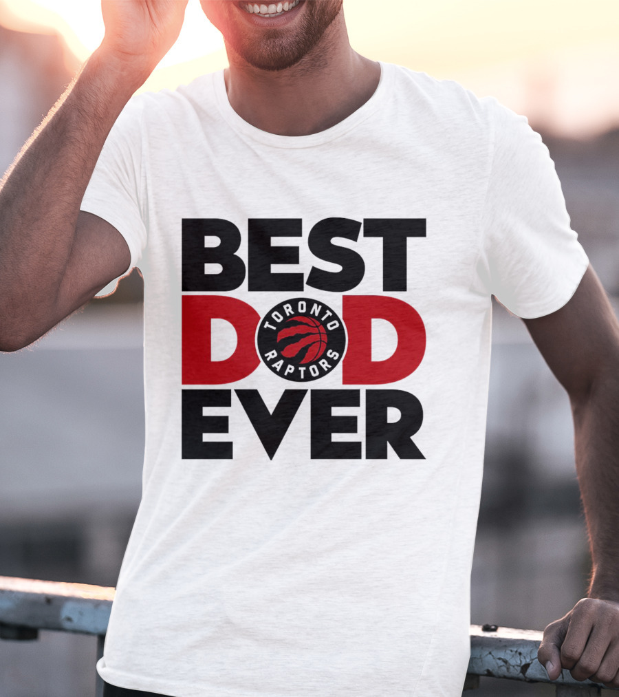 Best Dad Ever Toronto Raptors NBA Basketball T-Shirt