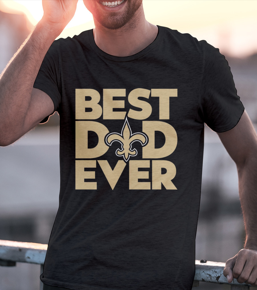 Best Dad Ever New Orleans Saints NFL T-Shirt