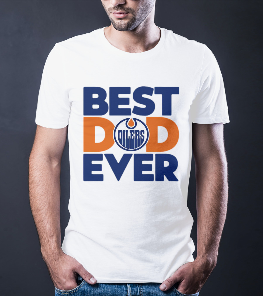 Best Dad Ever Edmonton Oilers NHL T-Shirt
