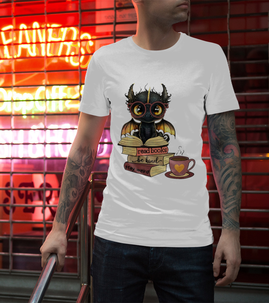 Cute Dragon Read Books Be Kind Stay Weird Coffee Lover T-Shirt