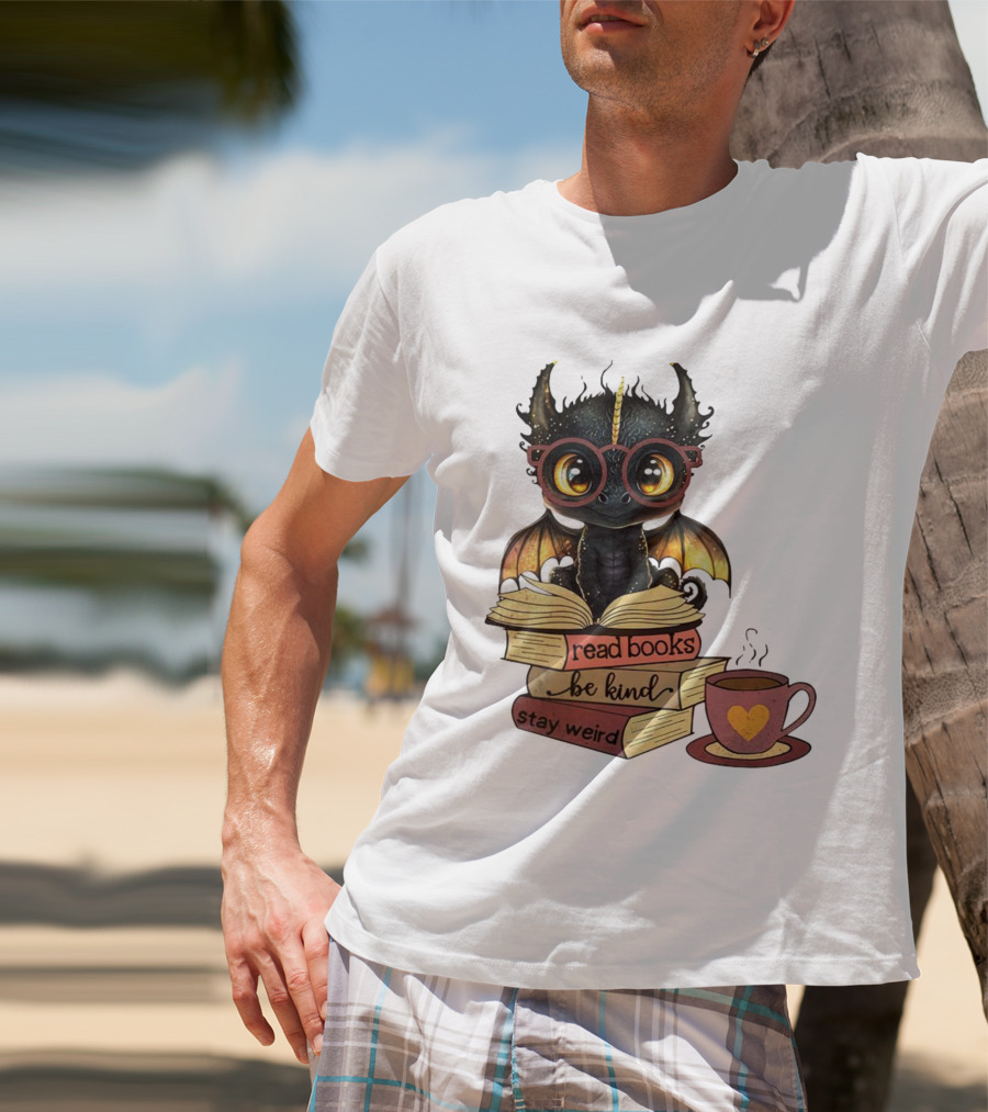 Cute Dragon Read Books Be Kind Stay Weird Coffee Lover T-Shirt