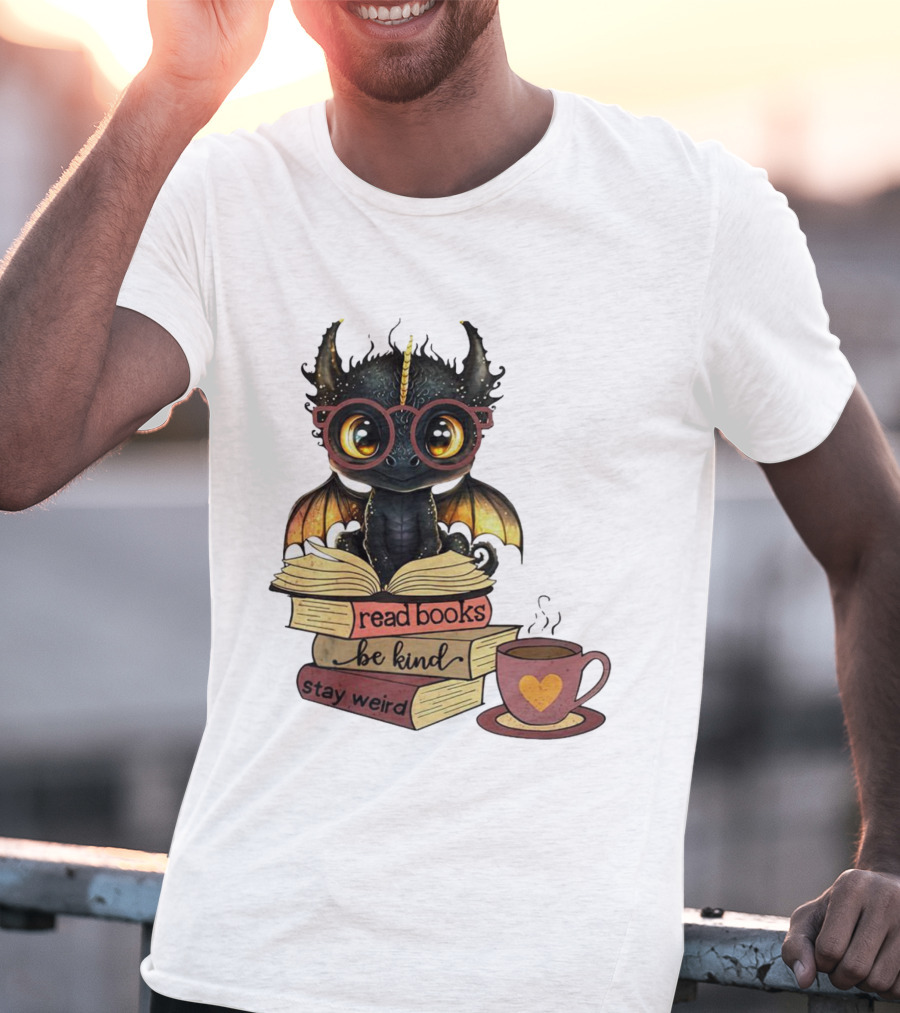 Cute Dragon Read Books Be Kind Stay Weird Coffee Lover T-Shirt