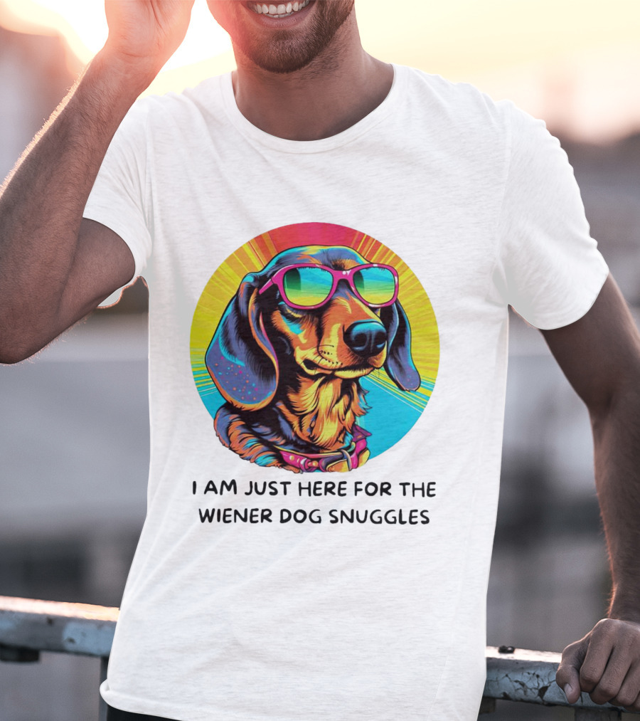 I Am Just Here For The Wiener Dog Snuggles Dachshund With Sunglasses T-Shirt