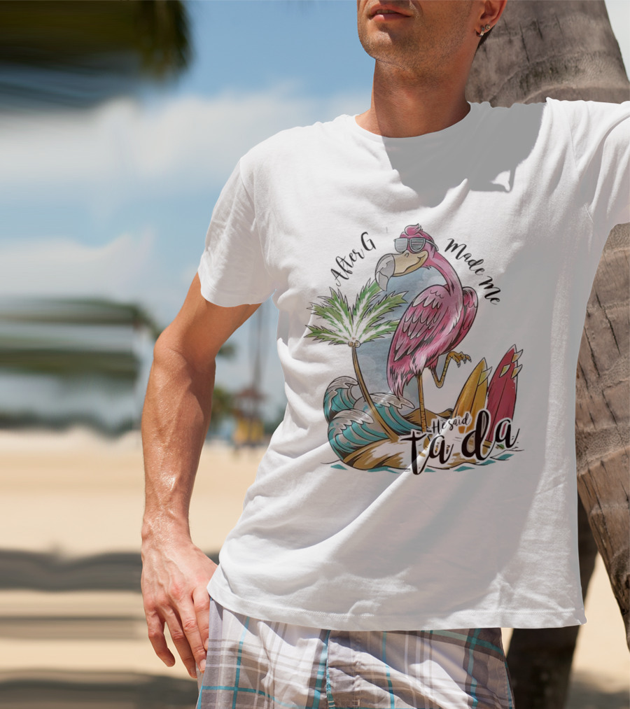 Flamingo After God Made Me He Said Ta Da Summer Surfboard Palm Wave T-Shirt
